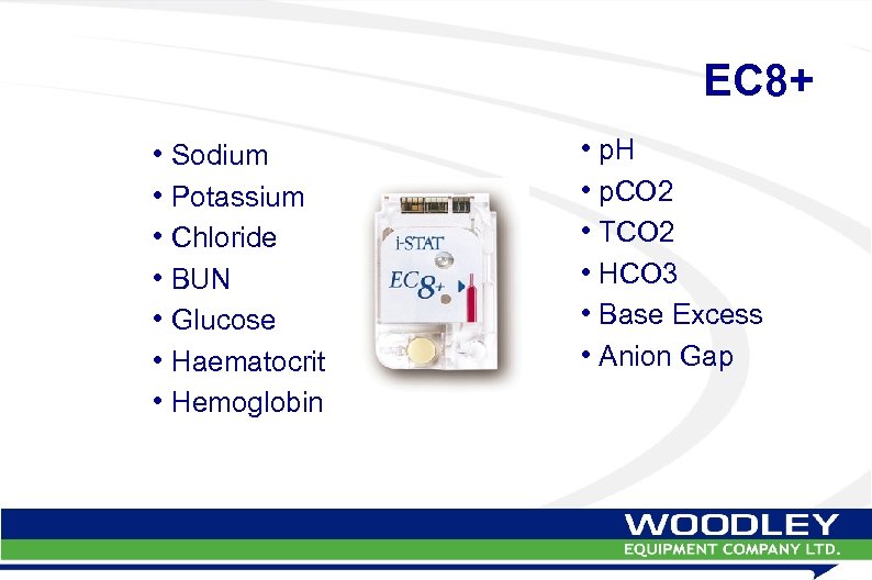 EC 8+ • Sodium • Potassium • Chloride • BUN • Glucose • Haematocrit