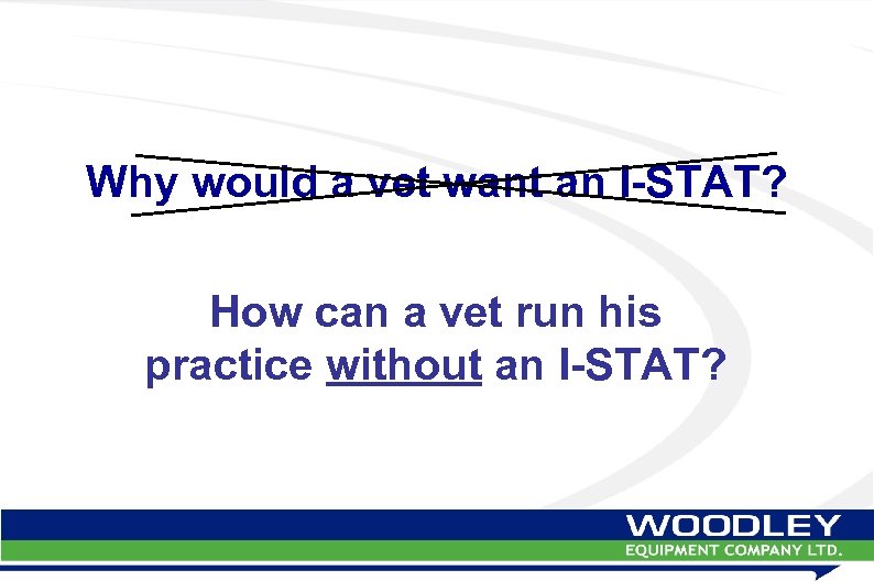Why would a vet want an I-STAT? How can a vet run his practice