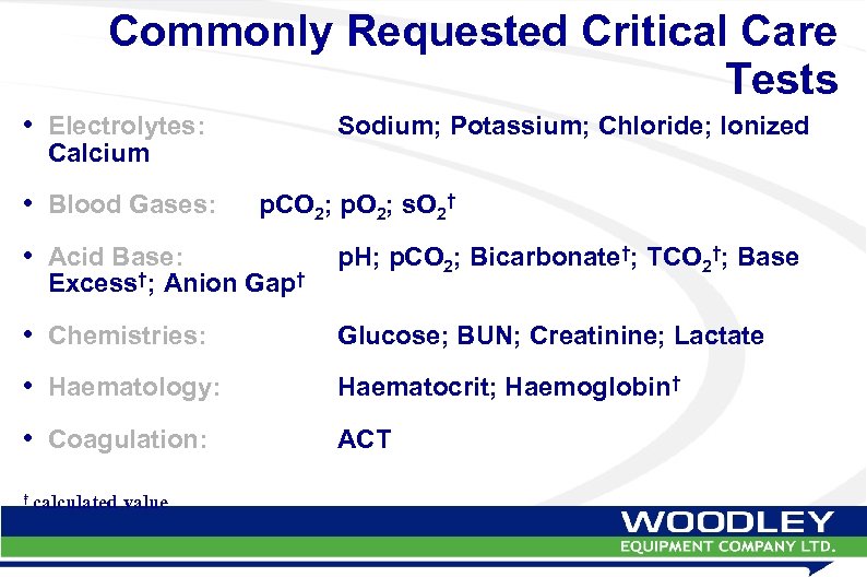 Commonly Requested Critical Care Tests • Electrolytes: Sodium; Potassium; Chloride; Ionized Calcium • Blood