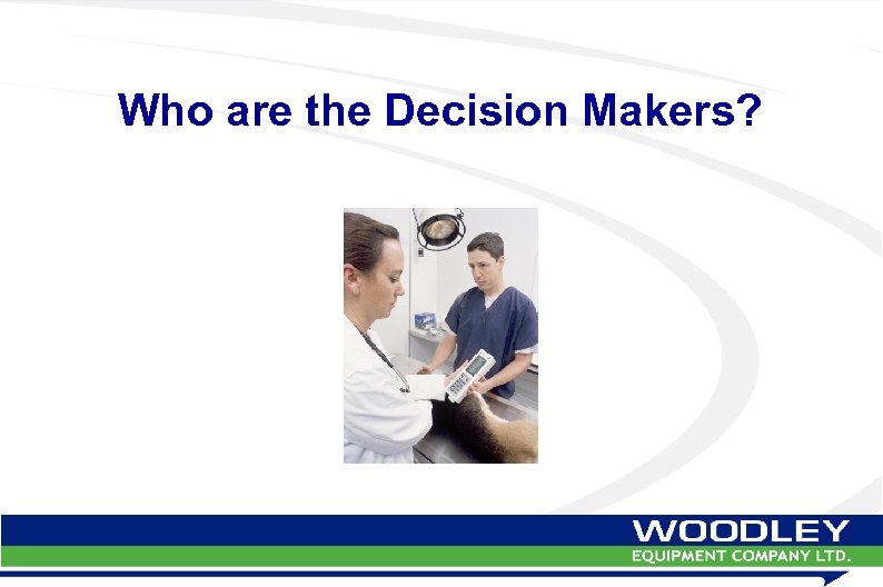 Who are the Decision Makers? 