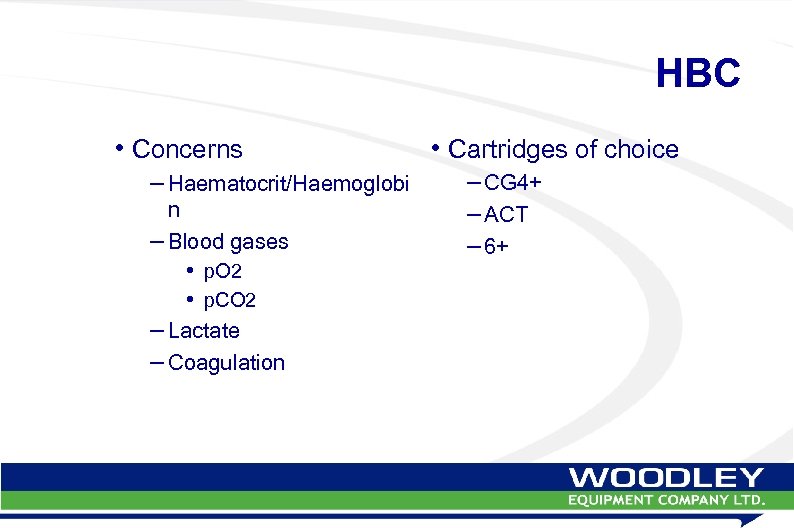 HBC • Concerns – Haematocrit/Haemoglobi n – Blood gases • p. O 2 •