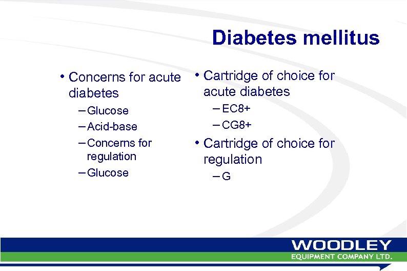 Diabetes mellitus • Concerns for acute • Cartridge of choice for diabetes – Glucose
