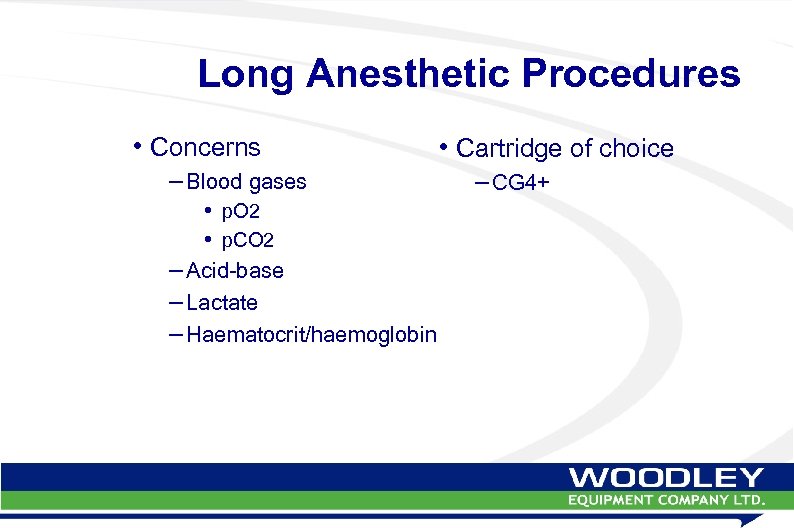 Long Anesthetic Procedures • Concerns – Blood gases • p. O 2 • p.