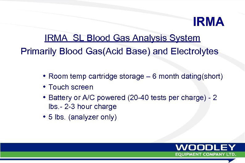 IRMA SL Blood Gas Analysis System Primarily Blood Gas(Acid Base) and Electrolytes • Room
