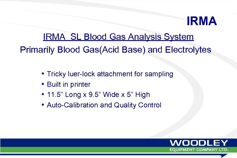 IRMA SL Blood Gas Analysis System Primarily Blood Gas(Acid Base) and Electrolytes • •