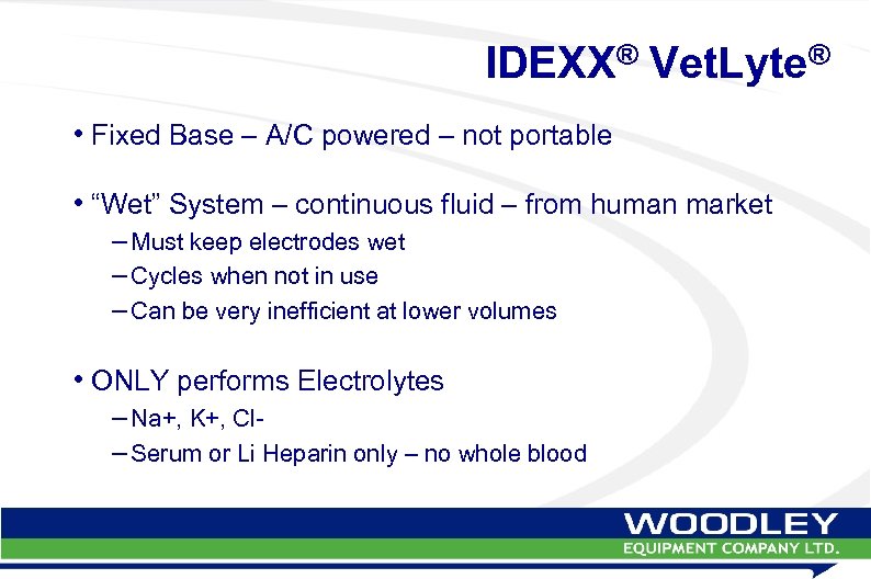 IDEXX® Vet. Lyte® • Fixed Base – A/C powered – not portable • “Wet”
