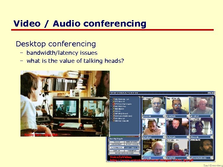 Video / Audio conferencing Desktop conferencing – bandwidth/latency issues – what is the value