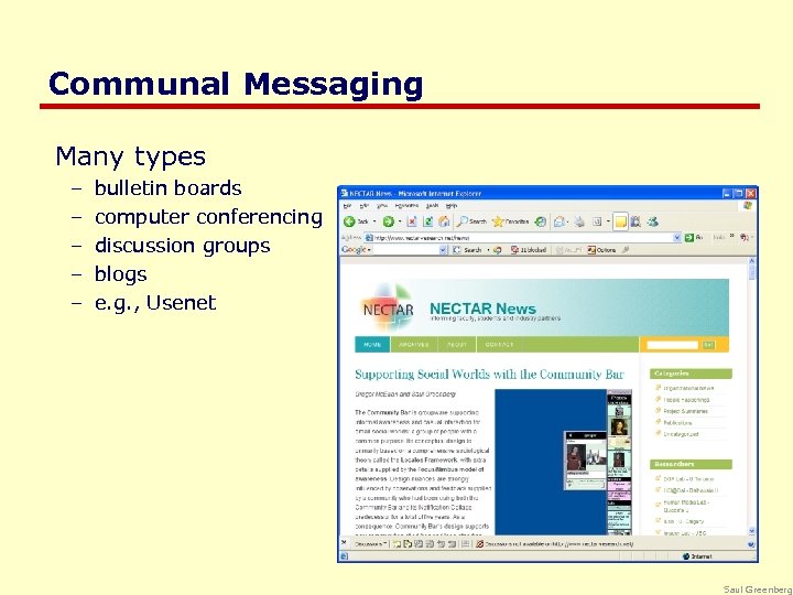 Communal Messaging Many types – – – bulletin boards computer conferencing discussion groups blogs