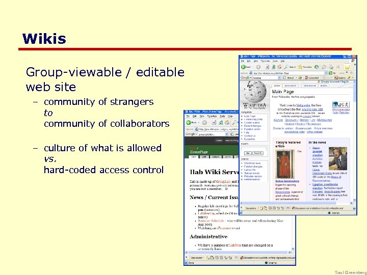 Wikis Group-viewable / editable web site – community of strangers to community of collaborators