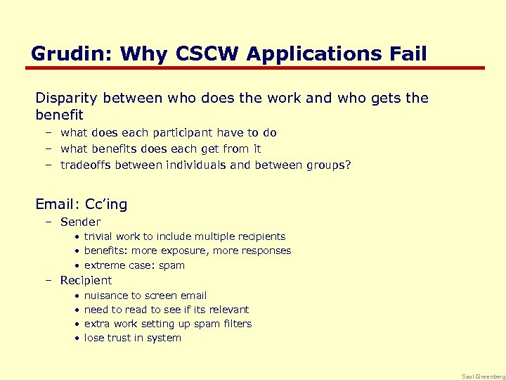 Grudin: Why CSCW Applications Fail Disparity between who does the work and who gets