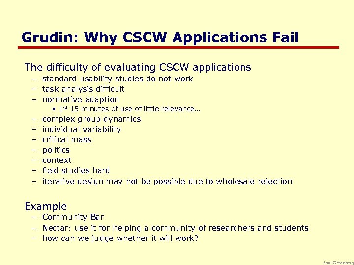 Grudin: Why CSCW Applications Fail The difficulty of evaluating CSCW applications – standard usability