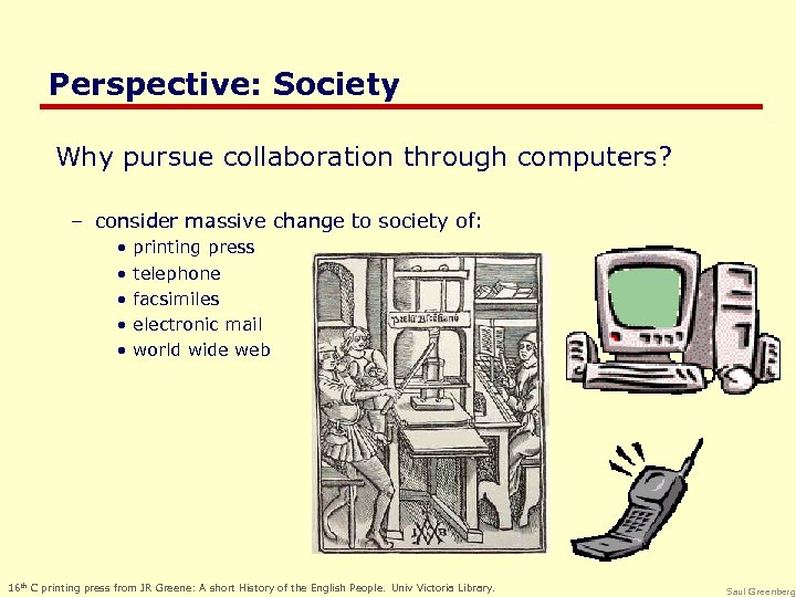 Perspective: Society Why pursue collaboration through computers? – consider massive change to society of: