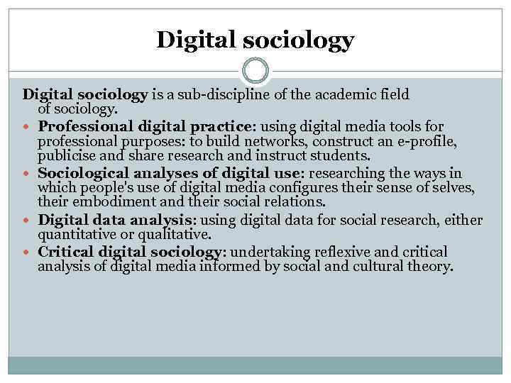 Digital sociology is a sub-discipline of the academic field of sociology. Professional digital practice: