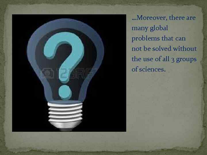 …Moreover, there are many global problems that can not be solved without the use