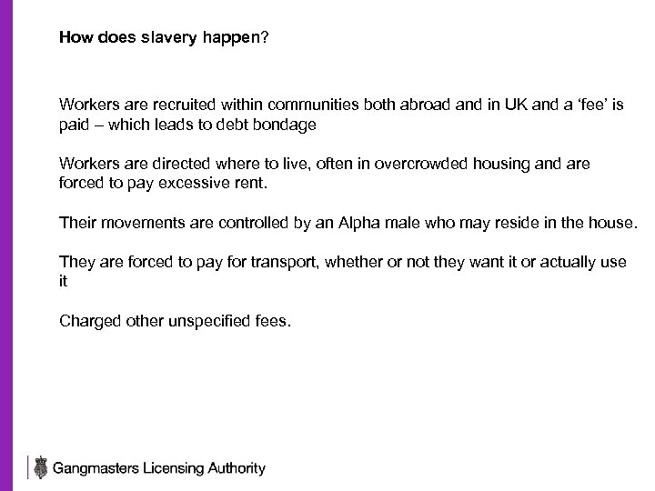 How does slavery happen? Workers are recruited within communities both abroad and in UK