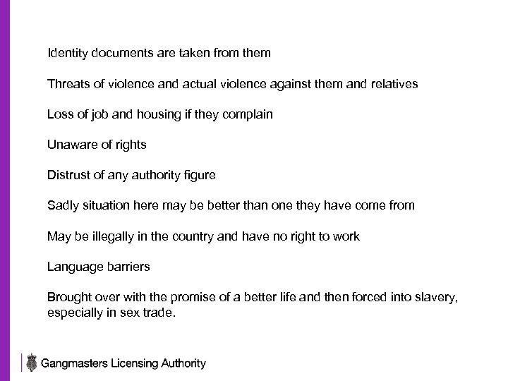 Identity documents are taken from them Threats of violence and actual violence against them