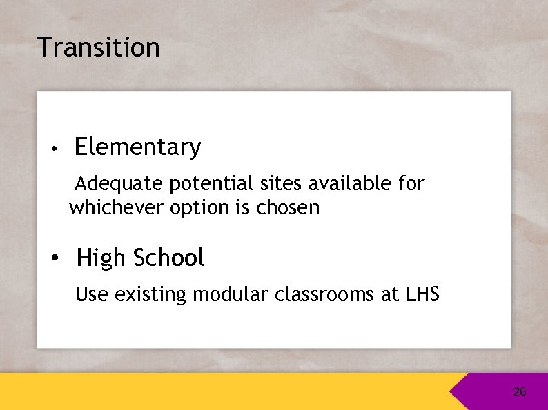 Transition • Elementary Adequate potential sites available for whichever option is chosen • High