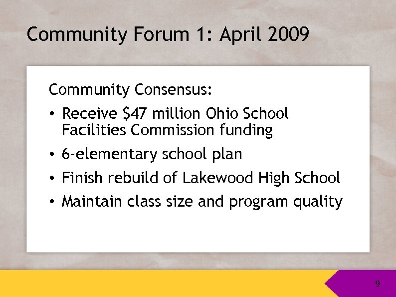 Community Forum 1: April 2009 Community Consensus: • Receive $47 million Ohio School Facilities