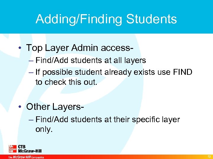 Adding/Finding Students • Top Layer Admin access– Find/Add students at all layers – If