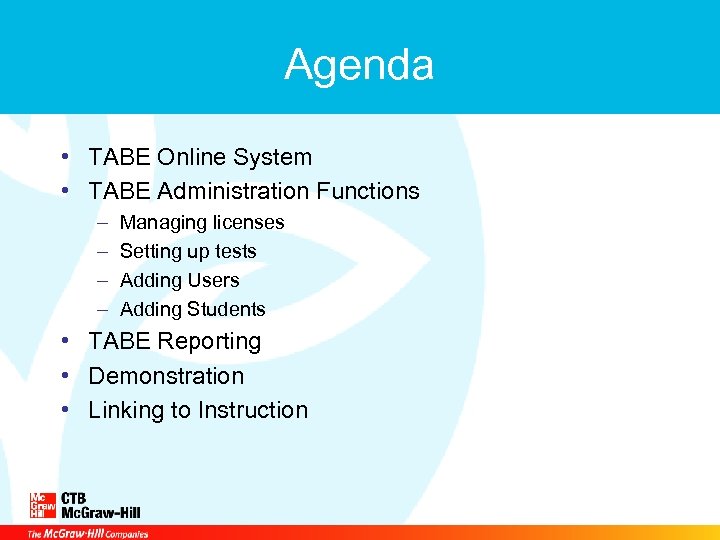 Agenda • TABE Online System • TABE Administration Functions – – Managing licenses Setting