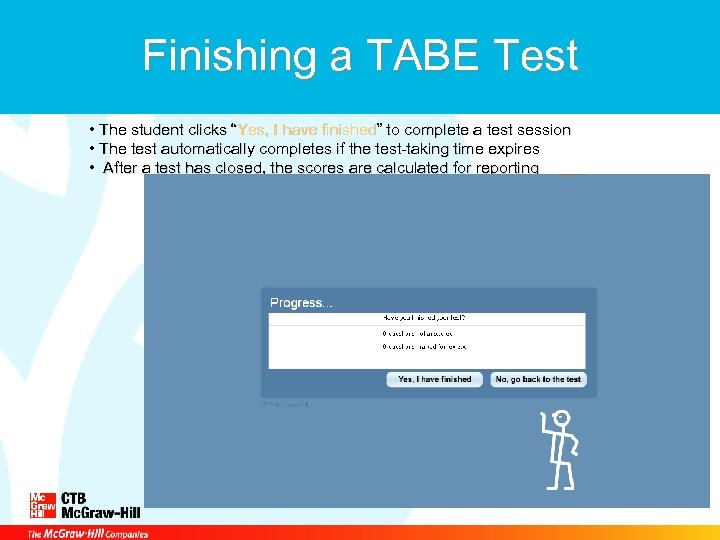 Finishing a TABE Test • The student clicks “Yes, I have finished” to complete