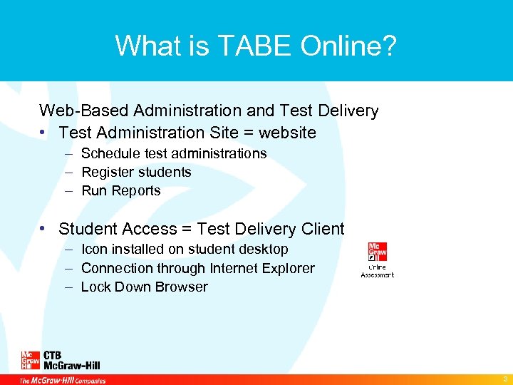 What is TABE Online? Web-Based Administration and Test Delivery • Test Administration Site =