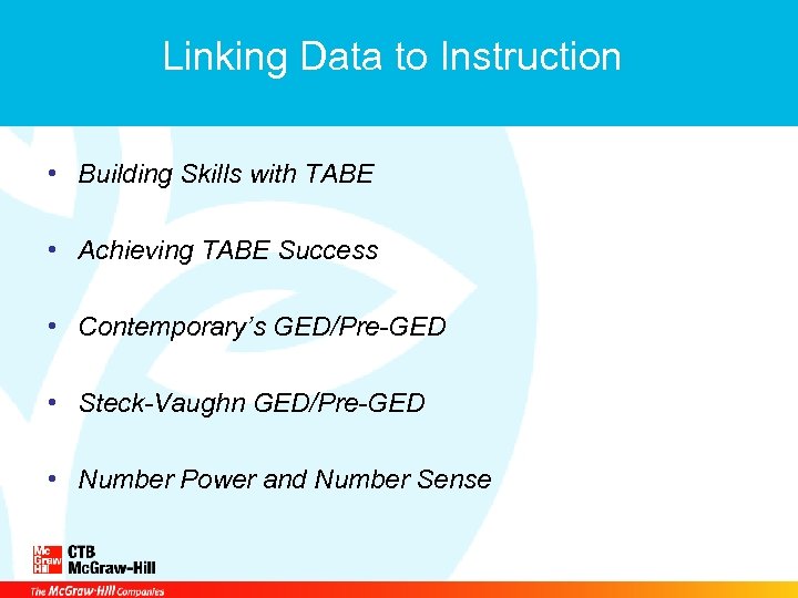 Linking Data to Instruction • Building Skills with TABE • Achieving TABE Success •