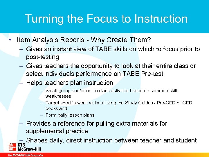 Turning the Focus to Instruction • Item Analysis Reports - Why Create Them? –