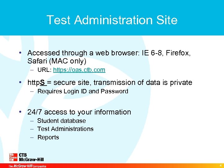 Test Administration Site • Accessed through a web browser: IE 6 -8, Firefox, Safari