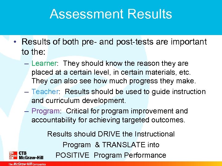 Assessment Results • Results of both pre- and post-tests are important to the: –