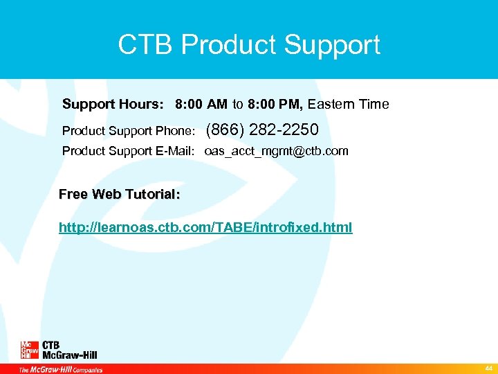 CTB Product Support Hours: 8: 00 AM to 8: 00 PM, Eastern Time Product