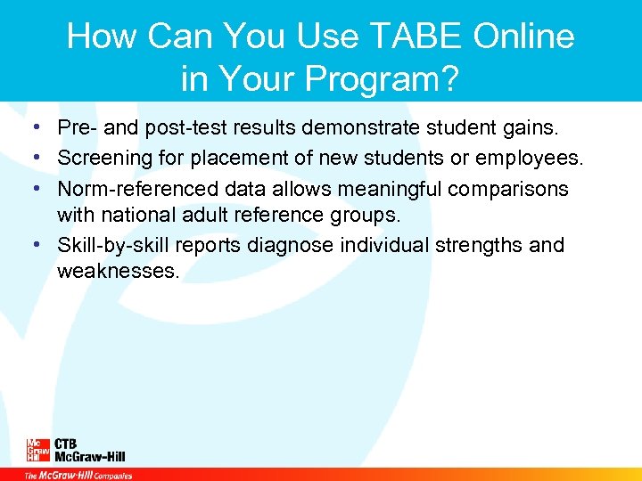 How Can You Use TABE Online in Your Program? • Pre- and post-test results