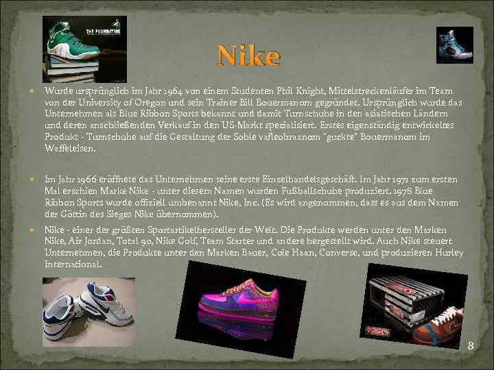 Nike Wurde ursprünglich im Jahr 1964 von einem Studenten Phil Knight, Mittelstreckenläufer im Team