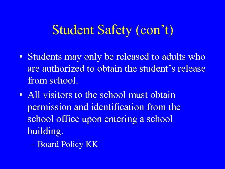 Student Safety (con’t) • Students may only be released to adults who are authorized