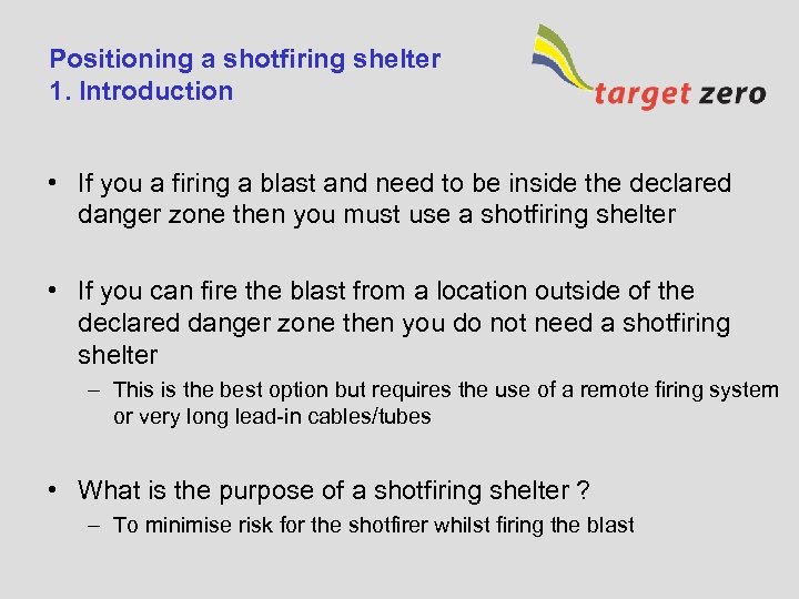 Positioning a shotfiring shelter 1. Introduction • If you a firing a blast and