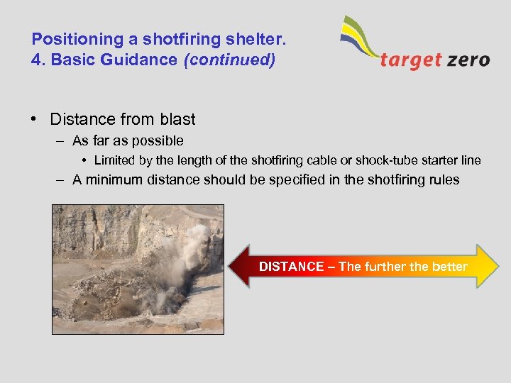 Positioning a shotfiring shelter. 4. Basic Guidance (continued) • Distance from blast – As