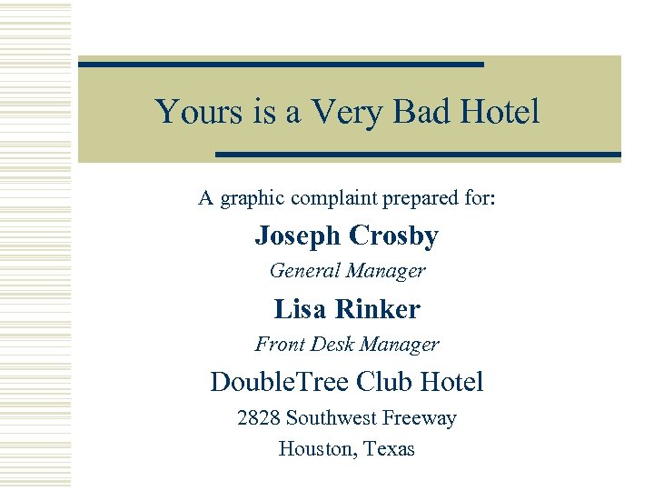 Yours is a Very Bad Hotel A graphic complaint prepared for: Joseph Crosby General