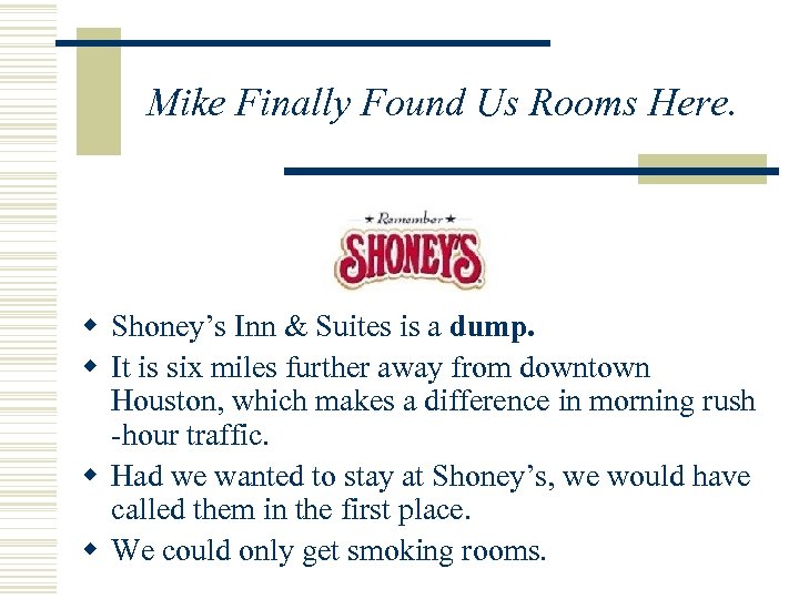 Mike Finally Found Us Rooms Here. w Shoney’s Inn & Suites is a dump.