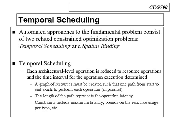 CEG 790 Temporal Scheduling n Automated approaches to the fundamental problem consist of two