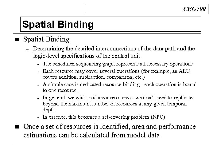 CEG 790 Spatial Binding n Spatial Binding – Determining the detailed interconnections of the