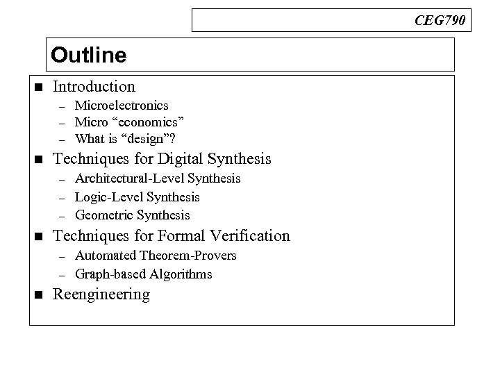 CEG 790 Outline n Introduction – – – n Techniques for Digital Synthesis –