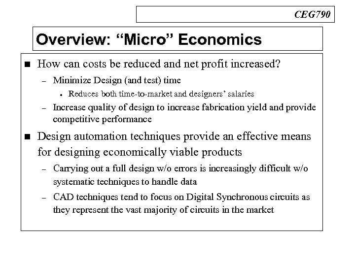 CEG 790 Overview: “Micro” Economics n How can costs be reduced and net profit