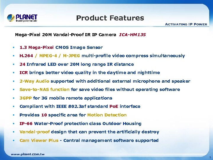 Product Features Mega-Pixel 20 M Vandal-Proof IR IP Camera ICA-HM 135 § 1. 3