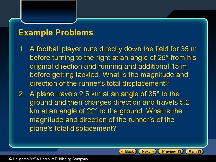 Example Problems 1. A football player runs directly down the field for 35 m