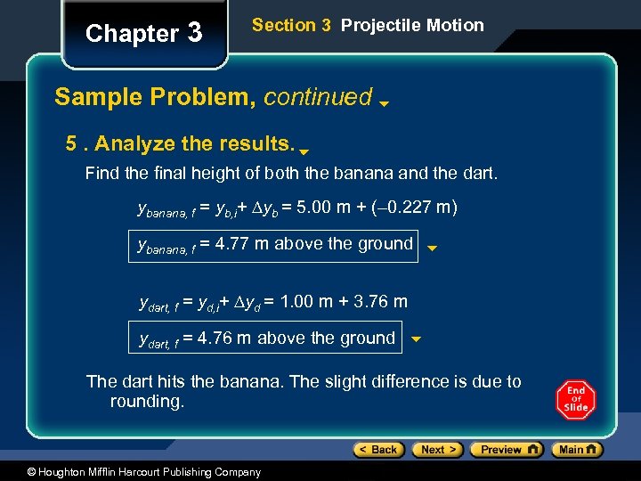 Chapter 3 Section 3 Projectile Motion Sample Problem, continued 5. Analyze the results. Find
