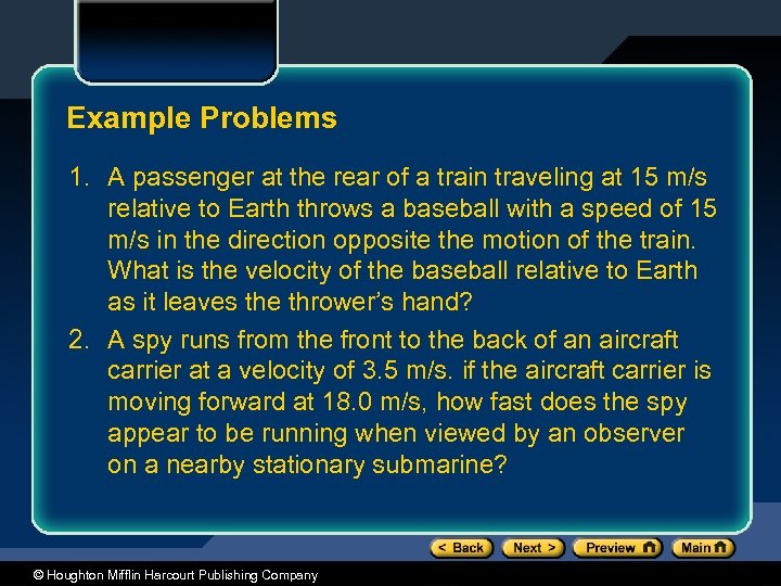 Example Problems 1. A passenger at the rear of a train traveling at 15