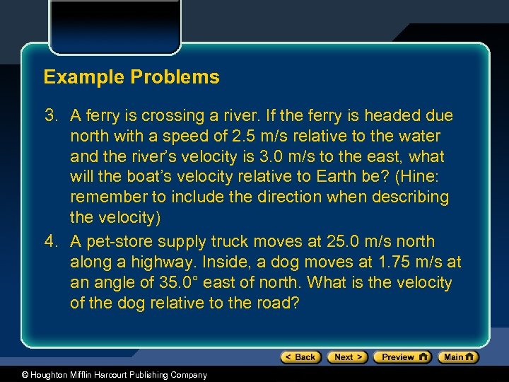 Example Problems 3. A ferry is crossing a river. If the ferry is headed