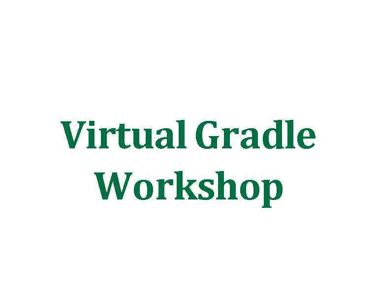 Virtual Gradle Workshop 