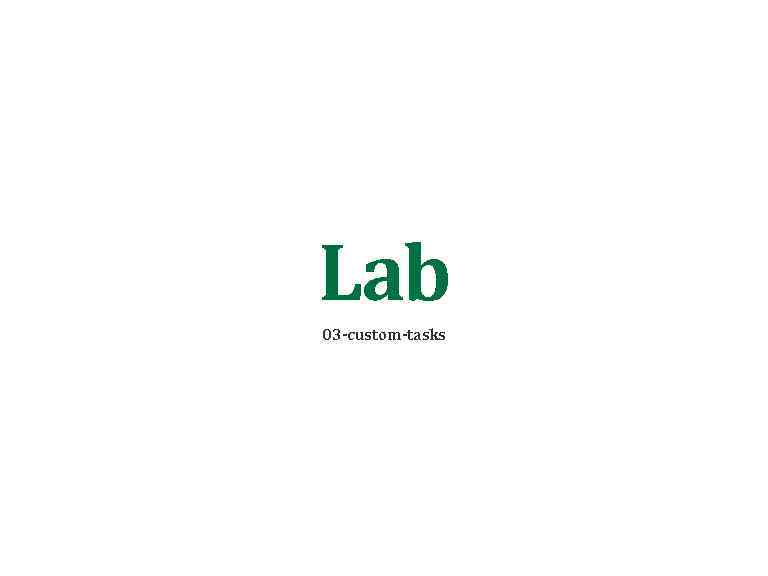 Lab 03 -custom-tasks 