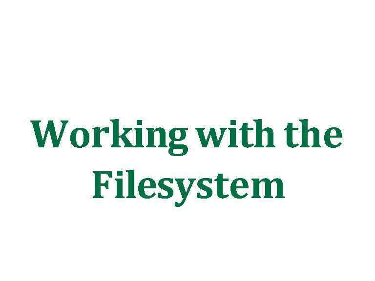 Working with the Filesystem 